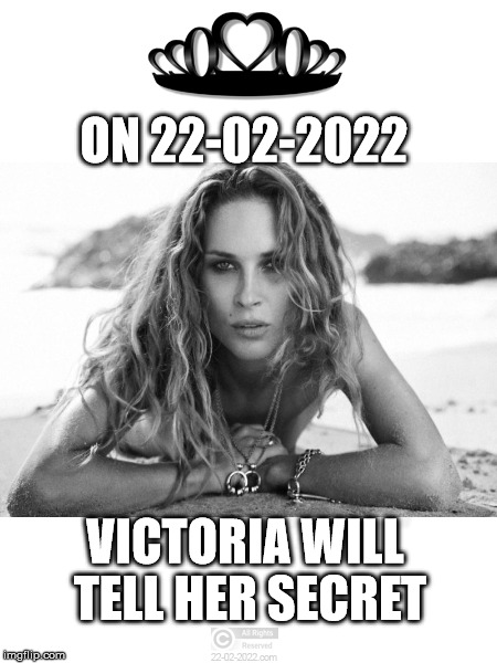 22-02-2022 | ON 22-02-2022; VICTORIA WILL TELL HER SECRET | image tagged in 22-02-2022,funny memes,victoriasecret,happy day | made w/ Imgflip meme maker
