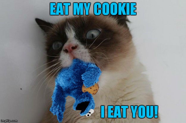 EAT MY COOKIE I EAT YOU! | made w/ Imgflip meme maker