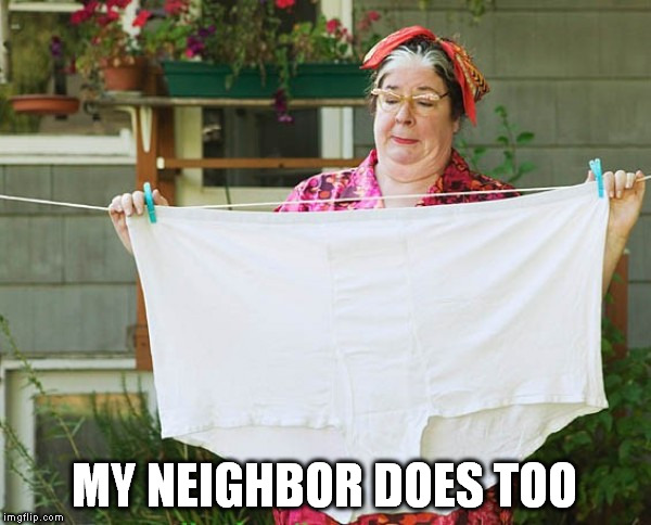 MY NEIGHBOR DOES TOO | made w/ Imgflip meme maker