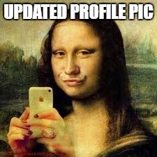 UPDATED PROFILE PIC | made w/ Imgflip meme maker