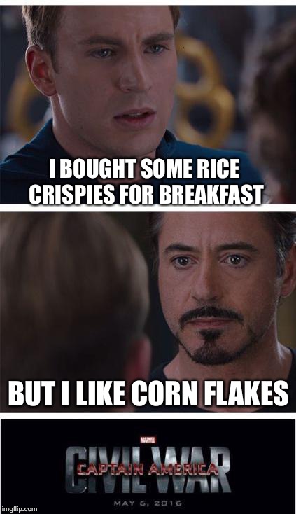 Marvel Civil War 1 Meme | I BOUGHT SOME RICE CRISPIES FOR BREAKFAST; BUT I LIKE CORN FLAKES | image tagged in memes,marvel civil war 1 | made w/ Imgflip meme maker