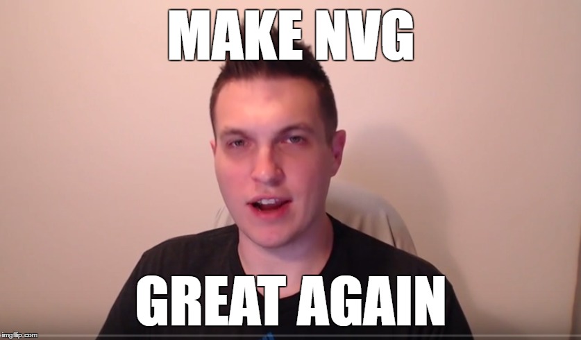 MAKE NVG; GREAT AGAIN | made w/ Imgflip meme maker