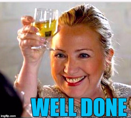 clinton toast | WELL DONE | image tagged in clinton toast | made w/ Imgflip meme maker