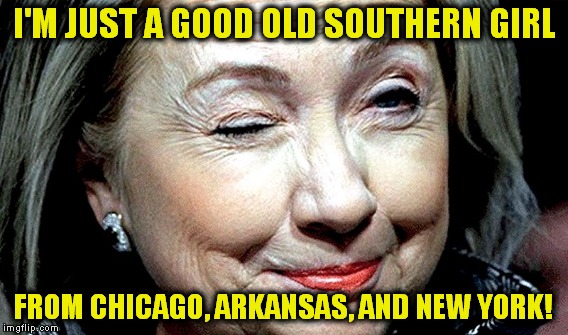 I'M JUST A GOOD OLD SOUTHERN GIRL FROM CHICAGO, ARKANSAS, AND NEW YORK! | made w/ Imgflip meme maker