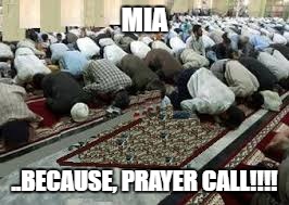 MIA; ..BECAUSE, PRAYER CALL!!!! | made w/ Imgflip meme maker