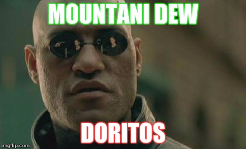 Matrix Morpheus | MOUNTANI DEW; DORITOS | image tagged in memes,matrix morpheus | made w/ Imgflip meme maker