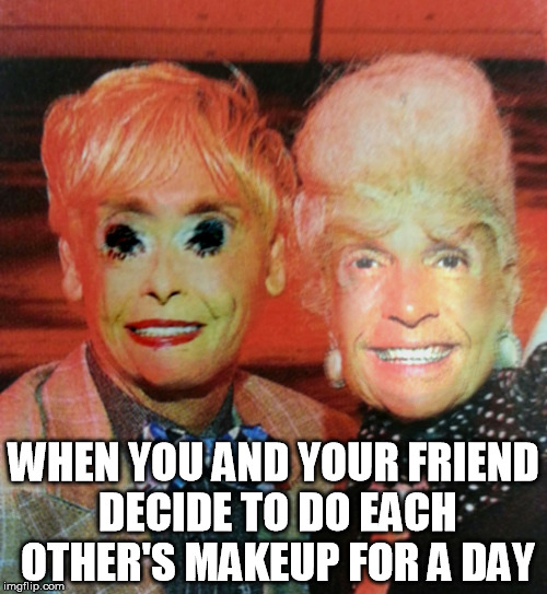 WHEN YOU AND YOUR FRIEND DECIDE TO DO EACH OTHER'S MAKEUP FOR A DAY | image tagged in makeup,friends,crossdresser,odd,old couple,weird | made w/ Imgflip meme maker
