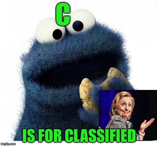 It's not complicated... |  C; IS FOR CLASSIFIED | image tagged in cookie monster love story,memes,funny,hillary,email scandal,classified | made w/ Imgflip meme maker