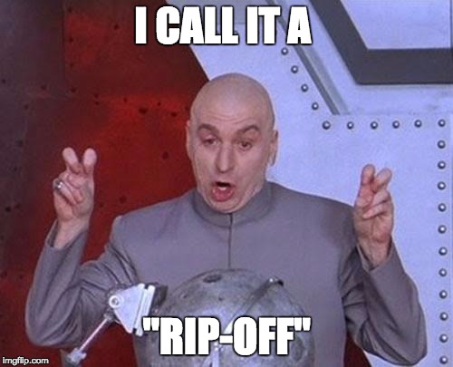 Dr Evil Laser | I CALL IT A; "RIP-OFF" | image tagged in memes,dr evil laser | made w/ Imgflip meme maker