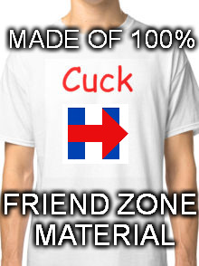Cuck Uniform | MADE OF 100%; FRIEND ZONE MATERIAL | image tagged in cuck,so true memes,funny memes,sjw starter pack | made w/ Imgflip meme maker