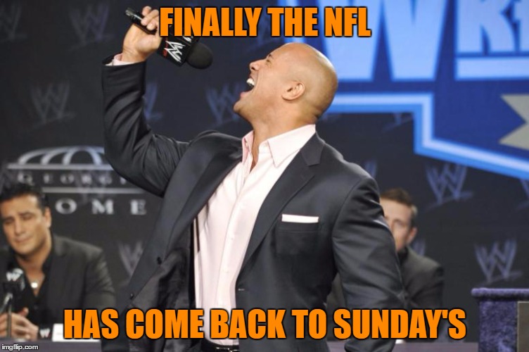 FINALLY THE NFL; HAS COME BACK TO SUNDAY'S | image tagged in nfl,nfl football,the rock,sunday night football,wwe,football | made w/ Imgflip meme maker