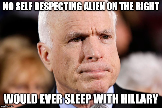 NO SELF RESPECTING ALIEN ON THE RIGHT WOULD EVER SLEEP WITH HILLARY | made w/ Imgflip meme maker