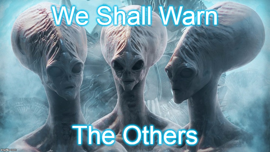 We Shall Warn The Others | made w/ Imgflip meme maker