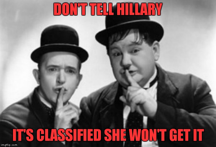 DON'T TELL HILLARY IT'S CLASSIFIED SHE WON'T GET IT | made w/ Imgflip meme maker