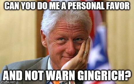 CAN YOU DO ME A PERSONAL FAVOR AND NOT WARN GINGRICH? | made w/ Imgflip meme maker