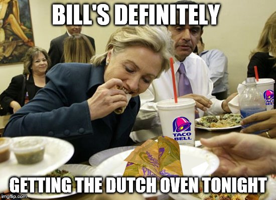 BILL'S DEFINITELY GETTING THE DUTCH OVEN TONIGHT | made w/ Imgflip meme maker