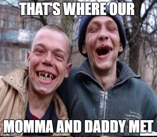 THAT'S WHERE OUR MOMMA AND DADDY MET | made w/ Imgflip meme maker