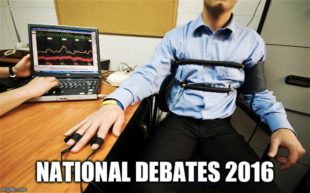 NATIONAL DEBATES 2016 | image tagged in lie,debates | made w/ Imgflip meme maker