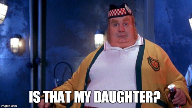 IS THAT MY DAUGHTER? | made w/ Imgflip meme maker