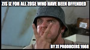 ZIS IZ FOR ALL ZOSE WHO HAVE BEEN OFFENDED BY ZE PRODUCERS 1968 | made w/ Imgflip meme maker