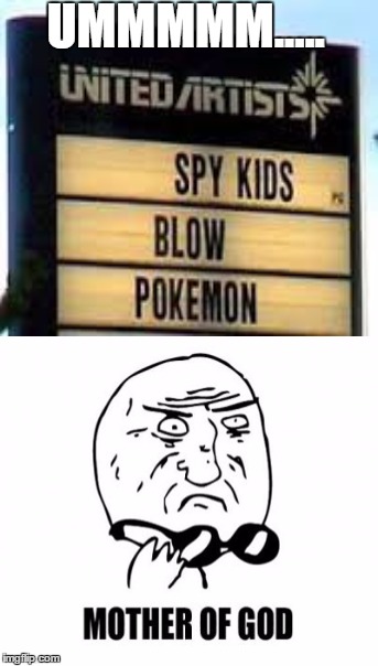 I thought these were PG franchises????? | UMMMMM..... | image tagged in pokemon,spy | made w/ Imgflip meme maker