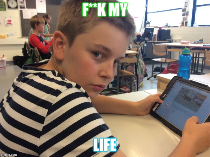 F**K MY; LIFE | image tagged in give up | made w/ Imgflip meme maker