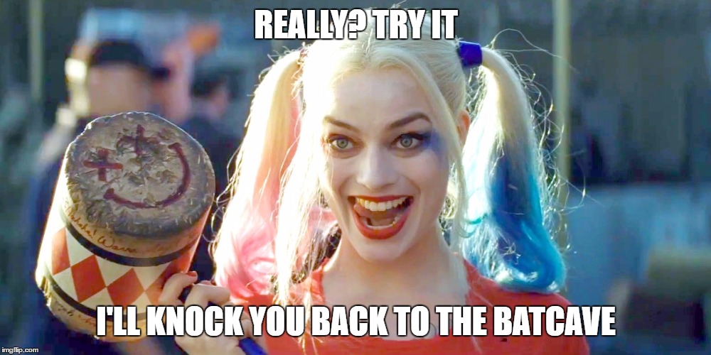 REALLY? TRY IT I'LL KNOCK YOU BACK TO THE BATCAVE | made w/ Imgflip meme maker