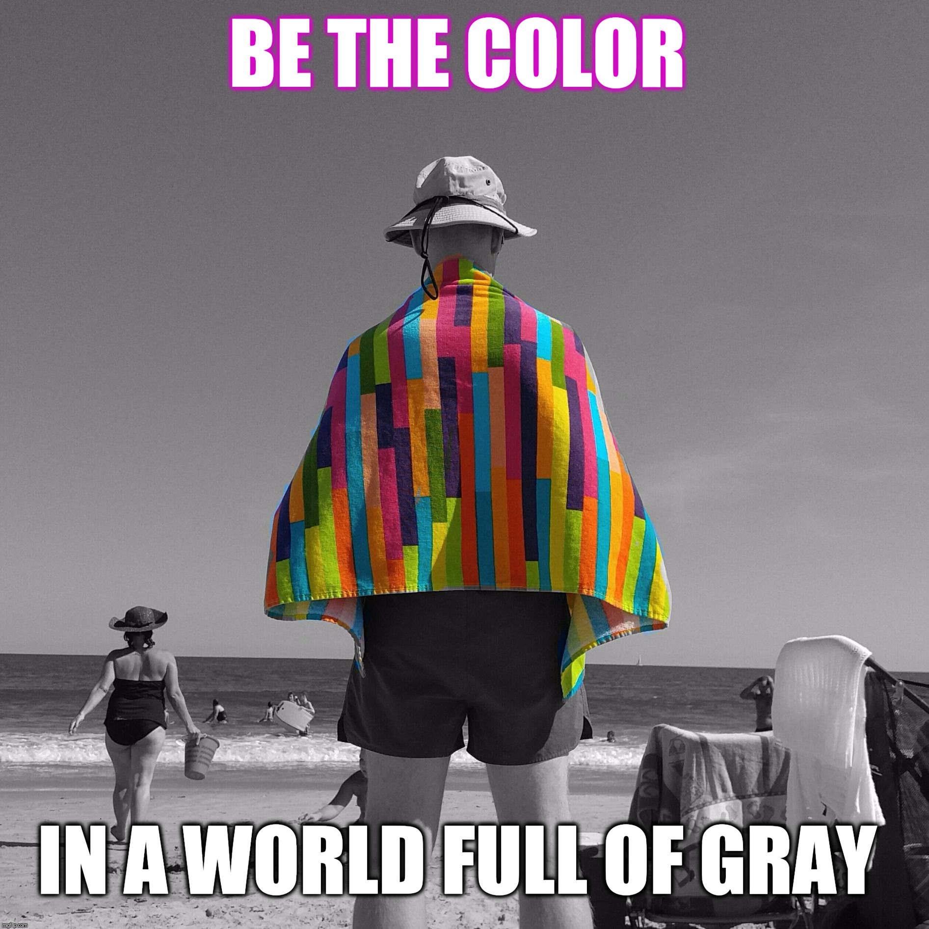 Be the color in a world full of gray  |  BE THE COLOR; IN A WORLD FULL OF GRAY | image tagged in rainbow man,color,inspirational memes,positive,be yourself,memes | made w/ Imgflip meme maker