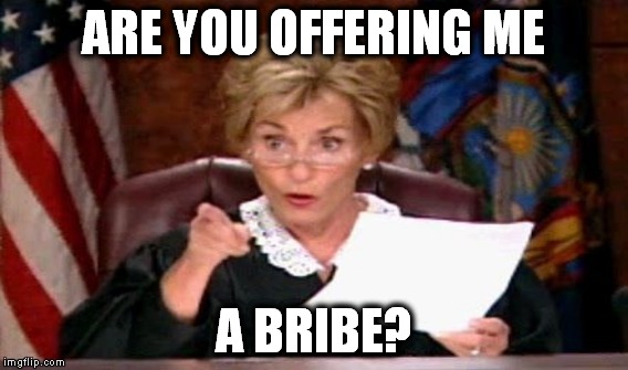 ARE YOU OFFERING ME A BRIBE? | made w/ Imgflip meme maker