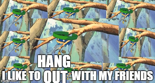 Hanging out | HANG OUT; I LIKE TO               WITH MY FRIENDS | image tagged in spare time,lotad,pokemon | made w/ Imgflip meme maker