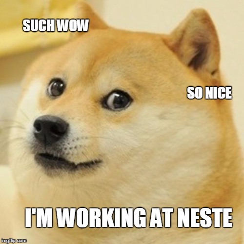Doge | SUCH WOW; SO NICE; I'M WORKING AT NESTE | image tagged in memes,doge | made w/ Imgflip meme maker