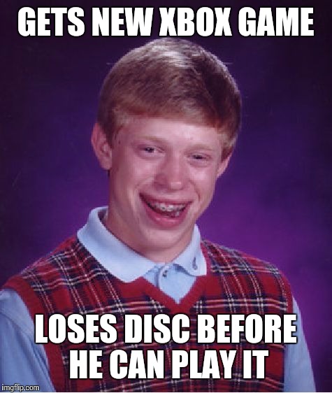 Bad Luck Brian Meme | GETS NEW XBOX GAME LOSES DISC BEFORE HE CAN PLAY IT | image tagged in memes,bad luck brian | made w/ Imgflip meme maker