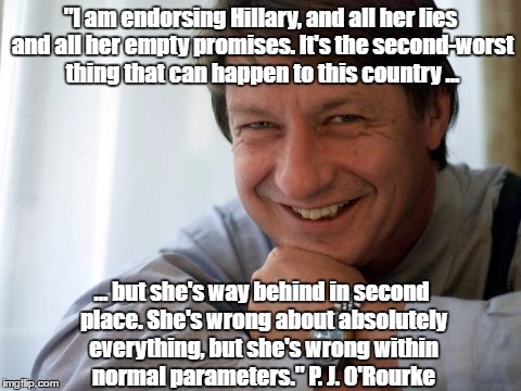 "I am endorsing Hillary, and all her lies and all her empty promises. It's the second-worst thing that can happen to this country ... ... bu | made w/ Imgflip meme maker