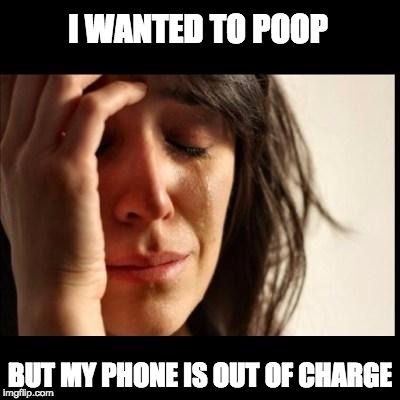 It is impossible | I WANTED TO POOP; BUT MY PHONE IS OUT OF CHARGE | image tagged in sad girl meme,first world problems,memes,poop whatsapp,cell phone | made w/ Imgflip meme maker
