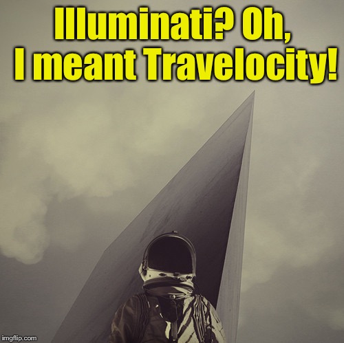 Illuminati? Oh, I meant Travelocity! | made w/ Imgflip meme maker