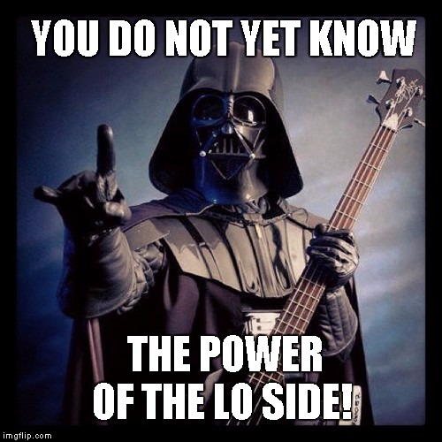 YOU DO NOT YET KNOW; THE POWER; OF THE LO SIDE! | image tagged in the power of the lo side | made w/ Imgflip meme maker