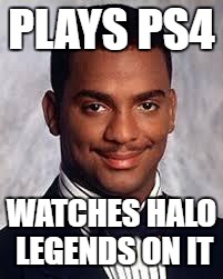 Thug Life | PLAYS PS4; WATCHES HALO LEGENDS ON IT | image tagged in thug life | made w/ Imgflip meme maker