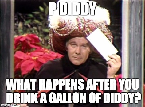 P DIDDY; WHAT HAPPENS AFTER YOU DRINK A GALLON OF DIDDY? | image tagged in pee diddy | made w/ Imgflip meme maker