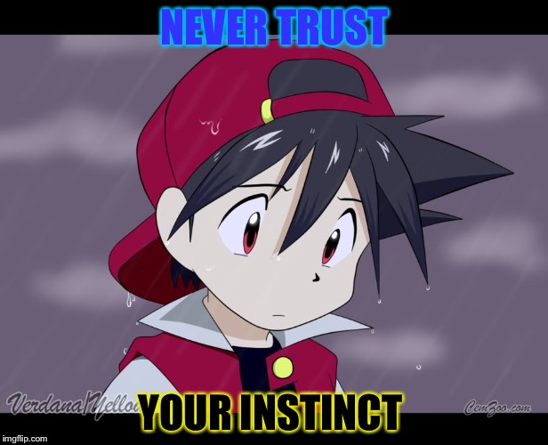 When you finally take back a gym with 2600+ CP Pokémon but then team Instinct takes it the second you kill it. | NEVER TRUST; YOUR INSTINCT | image tagged in pokemon go first world problems,pokemon,pokemon go,pikachu,memes,funny | made w/ Imgflip meme maker