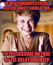ZE RELATIONSHEEP STATUS EEZ EEN DIRECT COROLATION TO ZEE SEXSUAL NATURE OF ZEE RELATIONSHEEP | made w/ Imgflip meme maker