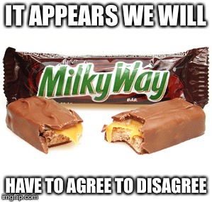 IT APPEARS WE WILL HAVE TO AGREE TO DISAGREE | made w/ Imgflip meme maker