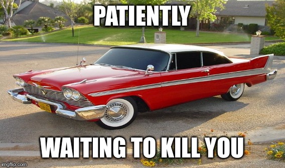 PATIENTLY WAITING TO KILL YOU | made w/ Imgflip meme maker