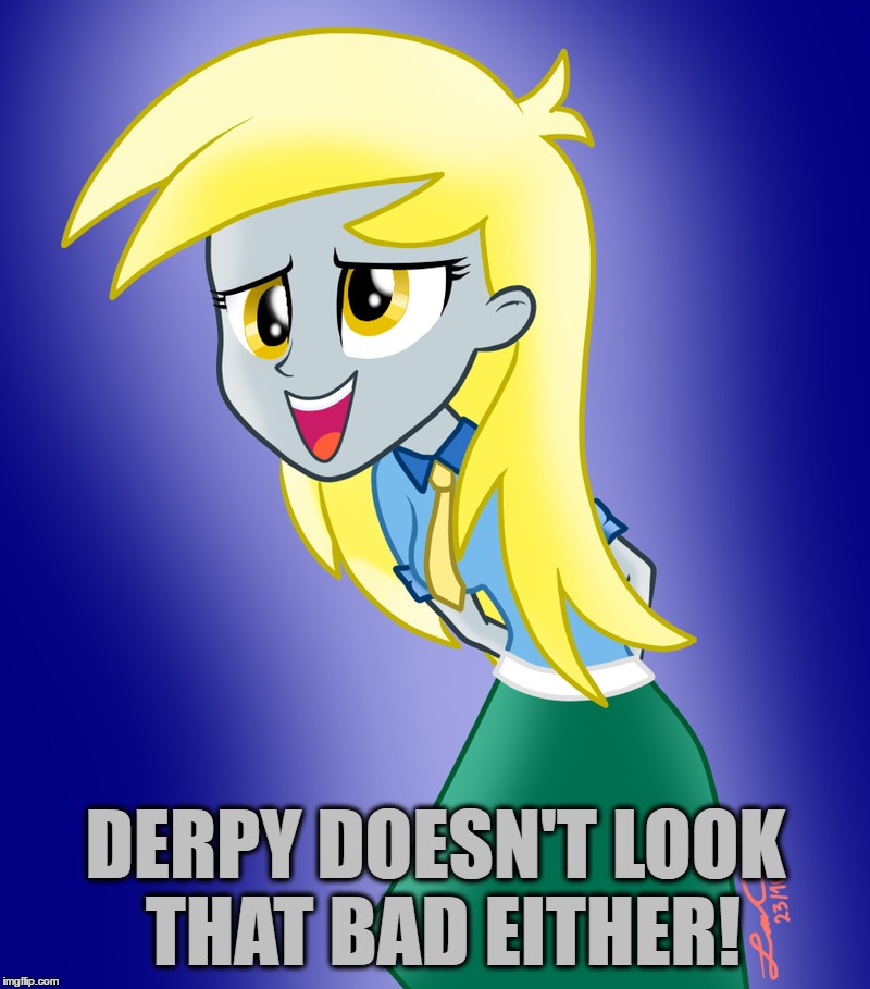 DERPY DOESN'T LOOK THAT BAD EITHER! | made w/ Imgflip meme maker