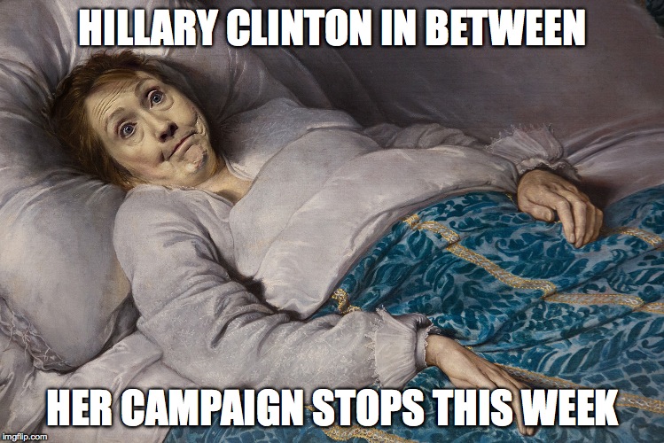CFG Hillary Sick in Bed | HILLARY CLINTON IN BETWEEN; HER CAMPAIGN STOPS THIS WEEK | image tagged in cfg hillary sick in bed | made w/ Imgflip meme maker