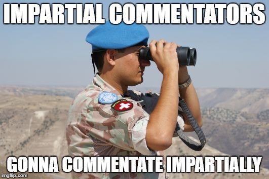 IMPARTIAL COMMENTATORS; GONNA COMMENTATE IMPARTIALLY | made w/ Imgflip meme maker