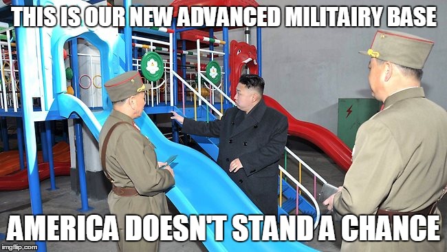 Kim Jong-Un slide | THIS IS OUR NEW ADVANCED MILITAIRY BASE; AMERICA DOESN'T STAND A CHANCE | image tagged in memes,north korea | made w/ Imgflip meme maker