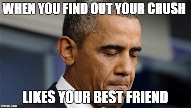  WHEN YOU FIND OUT YOUR CRUSH; LIKES YOUR BEST FRIEND | image tagged in crush,best friend,dissapointed,tears | made w/ Imgflip meme maker