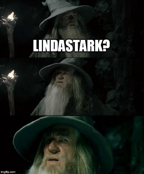 What's happening with new users deleting their accounts? | LINDASTARK? | image tagged in memes,confused gandalf | made w/ Imgflip meme maker