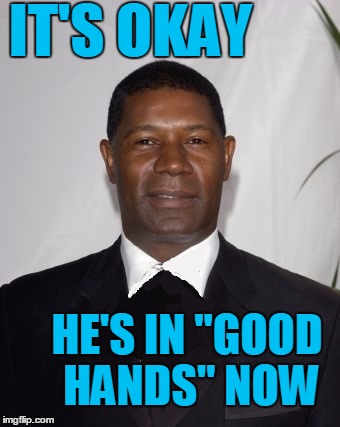 Allstate Ad - that can't be good | IT'S OKAY HE'S IN "GOOD HANDS" NOW | image tagged in allstate ad - that can't be good | made w/ Imgflip meme maker