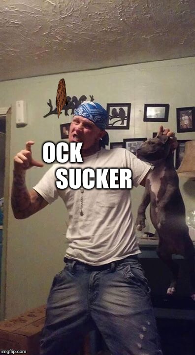 SUCKER; OCK | image tagged in dog,evil overlord rules | made w/ Imgflip meme maker